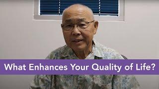 What is Quality of Life and What Enhances Your Quality of Life?