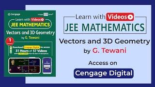 Learn with Videos | Vectors and 3D Geometry | JEE Video Lectures by G Tewani | Cengage Digital