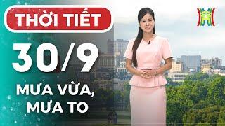 Dự báo thời tiết Thủ đô Hà Nội hôm nay ngày mai 30/9/2024 | Thời tiết hôm nay | Dự báo thời tiết