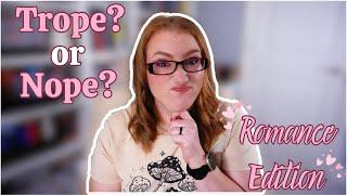 Trope or Nope: Romance Edition - How Do I Feel About These Popular Romance Tropes?