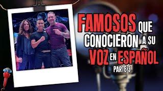 Famosos Que Conocieron A Su Voz En Español Latino | Parte 3