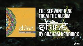 The Servant King (from the album Shine) Lyric Video - Graham Kendrick