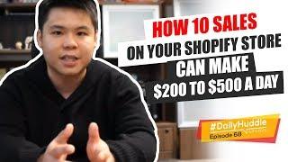 Daily Huddle - Ep 68 | How 10 Sales On Your Shopify Store Can Make $200 to $500 A Day