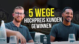 Hochpreis Kunden gewinnen und 6-stellig verdienen! (5 einfache Wege)