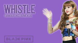 BLACKPINK | FANMADE INSTRUMENTAL | WHISTLE