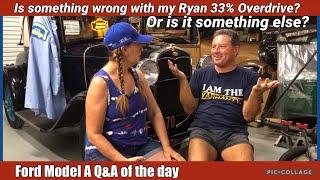 Ford Model A Q&A of the day - Ryan 33% Overdrive is making loud noise or is it something else?