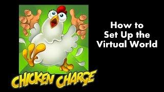 Chicken Charge: How to Set Up the Virtual World