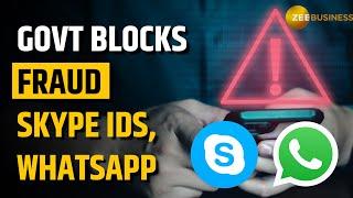 Government Blocks 1,700 Skype IDs and 59,000 WhatsApp Accounts for Digital Arrest Fraud