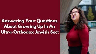 Growing up as an ultra-orthodox Jew? Questions answered 