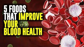 5 Foods that improve your Blood health