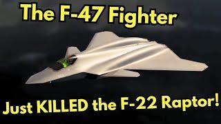 The Reason Why New F-47 Fighter Jet Make F-22 Raptor Obsolete!