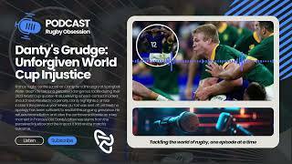 Danty's Grudge: Unforgiven Rugby World Cup Injustice