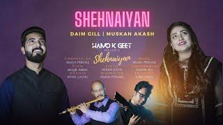 Shehnaiyan | Muskan Akash | Daim Gill