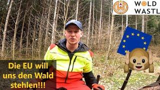 Die EU klaut uns den Wald NEU WALD EU-VERORDNUNGEN