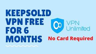 KeepSolid VPN Free For 6 Months No Card Required | IHTH