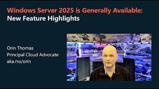 Windows Server 2025 is Generally Available: New feature highlights in less than 4 minutes