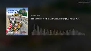 MP 1558: The Week In IndyCar, Listener Q&A, Nov 13 2024