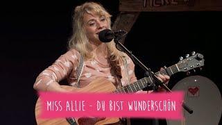 Miss Allie - Du bist Wunderschön (Livemitschnitt 02.10.2017)