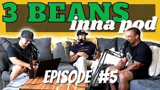 3 Beans Inna Pod Episode #5 - Blunt Awakening