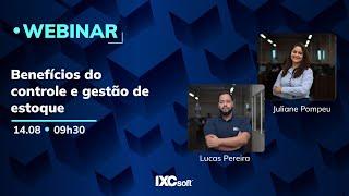 Benefícios do controle e gestão de estoque | IXC Soft - WEBINAR