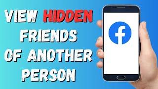 How to View Someone Else's Hidden Friends List on Facebook