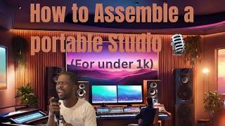 HOW TO Assemble a portable studio(for under 1k)