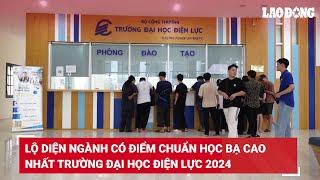 Lộ diện ngành có điểm chuẩn học bạ cao nhất Trường Đại học Điện lực 2024 | Báo Lao Động