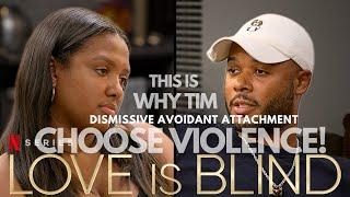 LOVE IS BLIND S7 EP10 | WHY TIM CHOSE VIOLENCE WITH ALEX | DISMISSIVE AVOIDANT