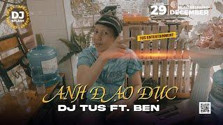 Anh Đạo Đực - DJ TUS ft. BẺN  [Music Video]