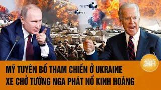 Toàn cảnh thế giới: Mỹ tuyên bố tham chiến ở Ukraine, xe chở tướng Nga phát nổ kinh hoàng