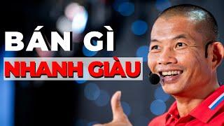 Kinh doanh gì cũng giàu - Bí quyết khởi nghiệp | Phạm Thành Long