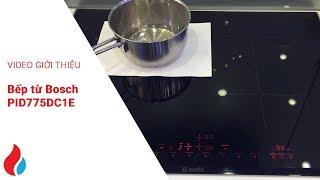 Bếp từ Bosch PID775DC1E | IKITCHEN