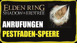 Pestfaden-Speere Anrufungen Fundorte - Elden Ring DLC Shadow of the Erdtree