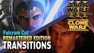 Fulcrum Cut REMASTERED EDITION Transitions Showcase - Revenge of the Sith/Clone Wars S7 Fanedit