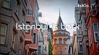 Istanbul Is Back | Travel To Istanbul | IndiGo Flights to Istanbul | IndiGo 6E