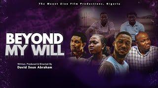 BEYOUND MY WILL II MOUNT  Zion Movies