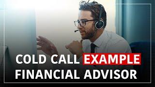 Financial Advisor Cold Call Example