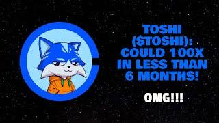 TOSHI ($TOSHI): COULD 100X IN LESS THAN 6 MONTHS! (OMG!!!)