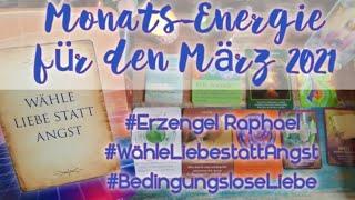 #Monatsenergien für den #März 2021 #WähleLiebestattAngst #ErzengelRaphael plus Energieübertragung 