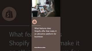 What features does Shopify offer that make it an attractive platform for businesses?