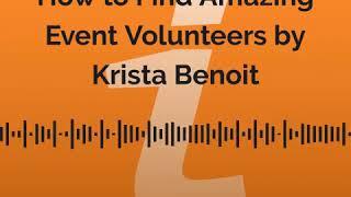 Krista Benoit On … How to Find Amazing Event Volunteers