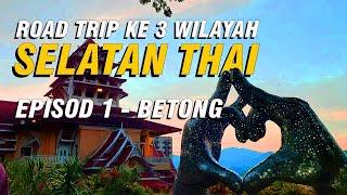 ROAD TRIP SELATAN THAI | Episod 1 - BETONG
