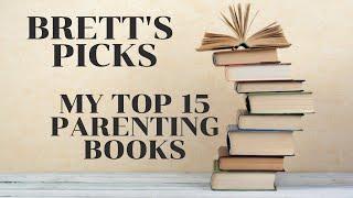 My top 15 parenting books | Brett’s picks