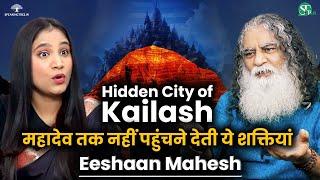 Mystery of Kailash Parvat | Mystics of Himalaya | भगवान शिव और कैलाश के रहस्य | Eeshaan Mahesh