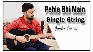 Pehle Bhi Main Guitar Lesson | Single String | @KaustubhSoni