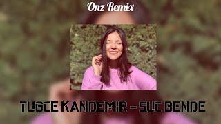 Tuğçe Kandemir - Suç Bende  ( Samet Yıldırım Remix )