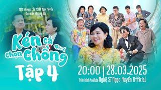 Kén Cá Chọn Chồng tập 4 | Ân oán 20 năm Thanh Nam, Bảo Chung Cấm Cửa Kim Tử Long, Ngọc Huyền