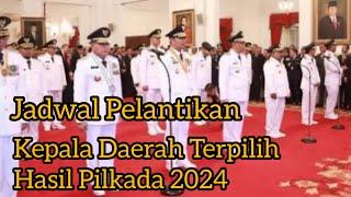 Jadwal Pelantikan Kepala Daerah Terpilih Pilkada 2024. Gubernur, Bupati dan Walikota Terpilih 2024