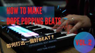 HOW TO MAKE DOPE POPPING BEATS VOL 2