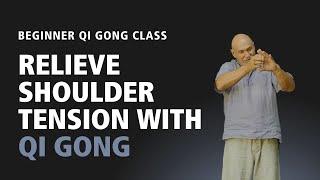 #105 Beginner’s Qigong for Relaxed Shoulders: 5 Stretching Exercises to Release Tension